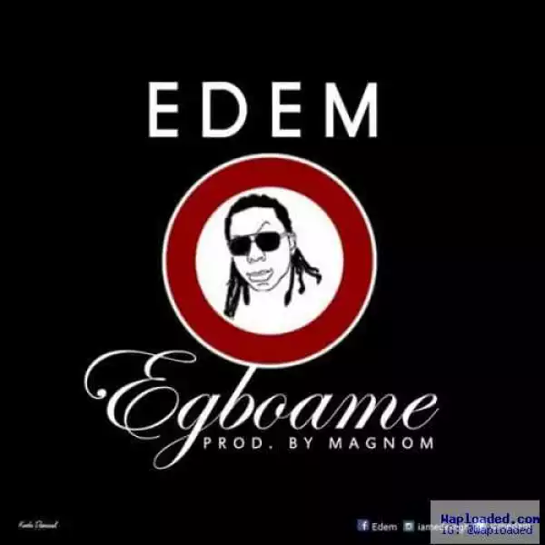 Edem - Egboame (Prod. By MagNom)